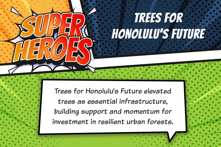 Trees for Honolulu's Future superhero